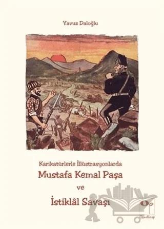 Karikatürlerle İllüstrasyonlarda Mustafa Kemal Paşa ve İstiklal Savaşı