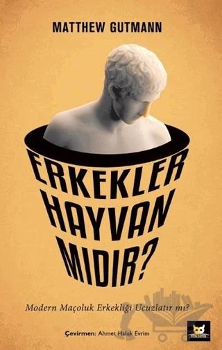 Erkekler Hayvan mıdır?