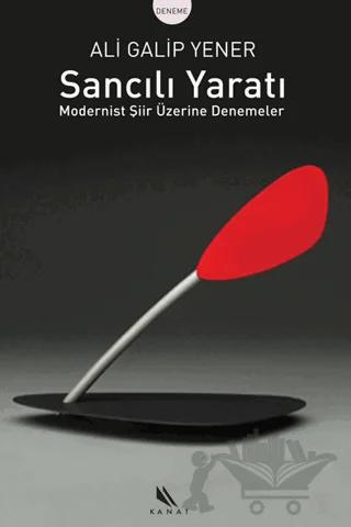 Sancılı Yaratı Modernist Şiir Üzerine Denemeler