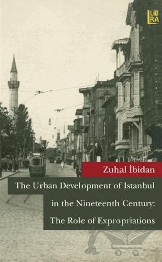 The Urban Development of Istanbul in The Nineteenth Century: The Role of Expropriations