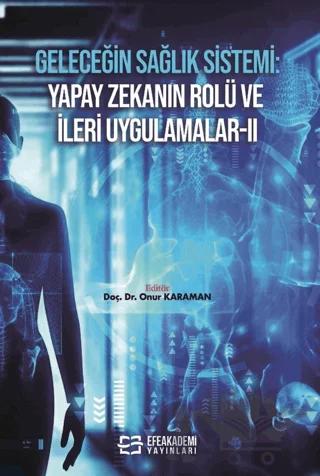 Geleceğin Sağlık Sistemi: Yapay Zekanın Rolü ve İleri Uygulamalar II