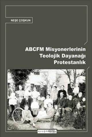ABCFM Misyonerlerinin Teolojik Dayanağı Protestanlık