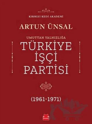 Umuttan Yalnızlığa Türkiye İşçi Partisi (1961 - 1971)