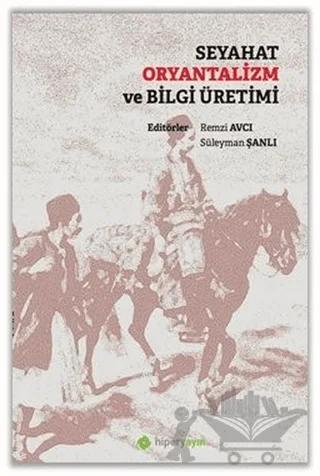 Seyahat Oryantalizm ve Bilgi Üretimi