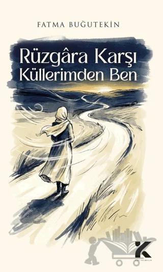 Rüzgara Karşı Küllerimden Ben