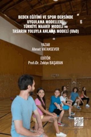 Beden Eğitimi ve Spor Dersinde Uygulama Modelleri, Türkiye Maarif Modeli ve Tasarım Yoluyla Anlama Modeli (UbD)