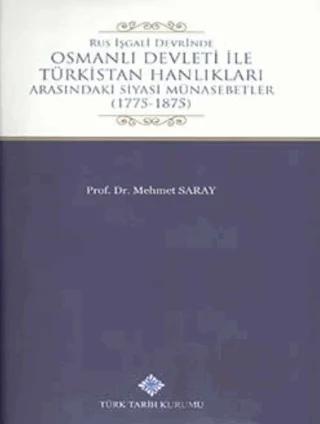 Rus İşgali Devrinde Osmanlı Devleti İle Türkistan Hanlıkları Arasındaki Siyasi Münasebetler