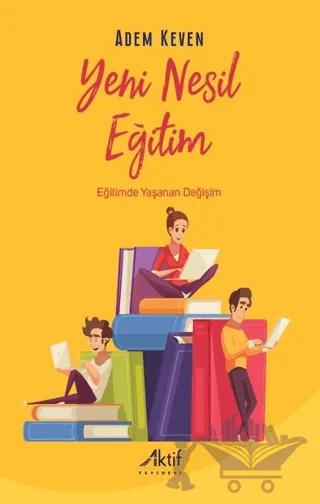 Yeni Nesil Eğitim - Eğitimde Yaşanan Değişim