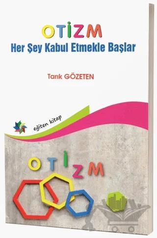 Otizm ''Her Şey Kabul Etmekle Başlar'' – Tarık Gözeten – Eğiten Kitap kitap kapağı