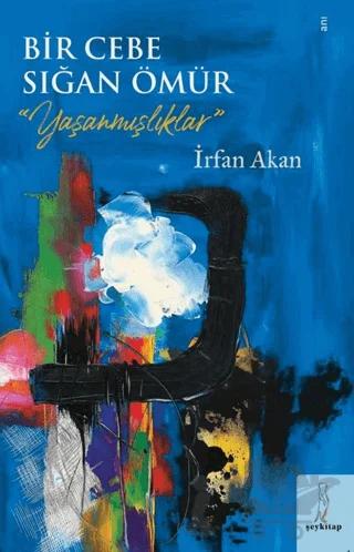 Bir Cebe Sığan Ömür - Yaşanmışlıklar