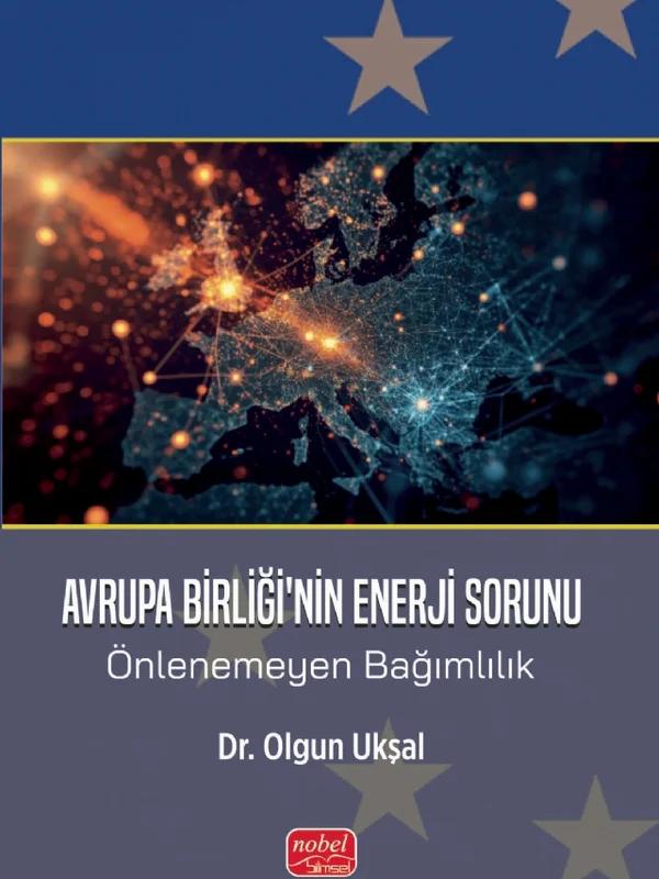 AVRUPA BİRLİĞİ’NİN ENERJİ SORUNU - Önlenemeyen Bağımlılık