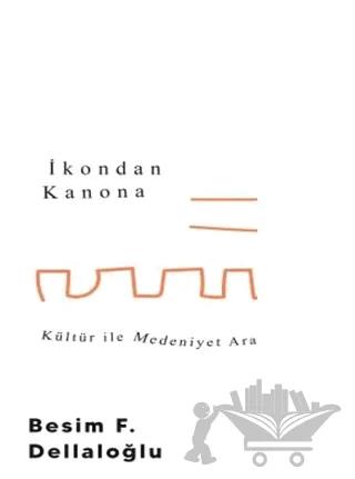 İkondan Kanona: Kültür İle Medeniyet Arasında