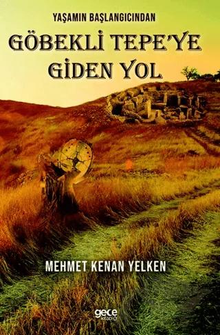 Yaşamın Başlangıcından Göbekli Tepe’ye Giden Yol