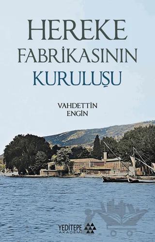 Hereke Fabrikasının Kuruluşu – Vahdettin Engin – Yeditepe Akademi kitap kapağı