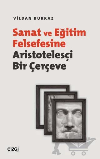 Sanat ve Eğitim Felsefesine Aristotelesçi Bir Çerçeve