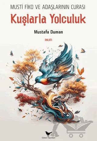 Musti Fiko ve Adaşlarının Curası: Kuşlarla Yolculuk