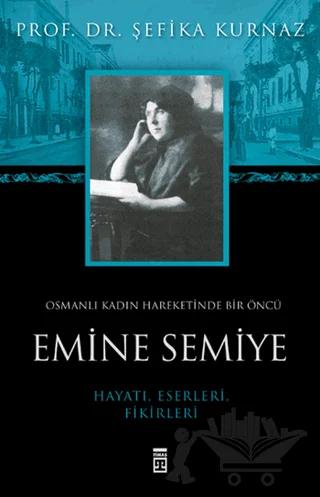 Osmanlı Kadın Hareketinde Bir Öncü Emine Semiye