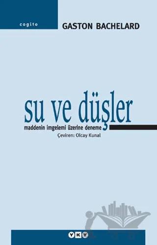 Su ve Düşler Maddenin İmgelemi Üzerine Deneme