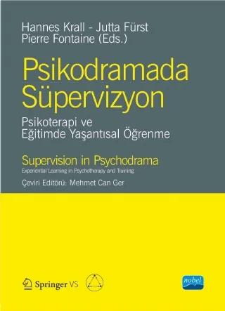 PSİKODRAMADA SÜPERVİZYON- Psikoterapi ve Eğitimde Yaşantısal Öğrenme-SUPERVISION IN PSY CHODR AMA-Experiential Learning in Psychotherapy and Training