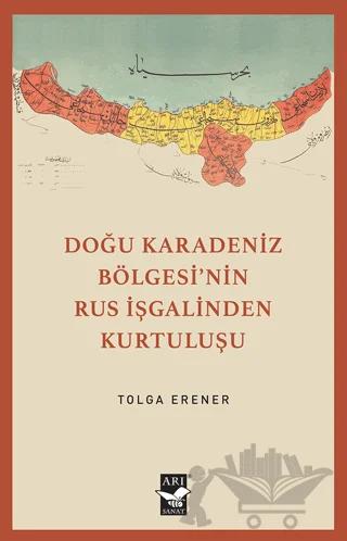 Doğu Karadeniz Bölgesinin Rus İşgalinden Kurtuluşu