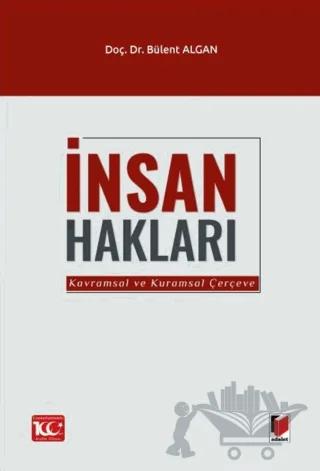 İnsan Hakları (Kavramsal ve Kuramsal Çerçeve) – Bülent Algan – Adalet Yayınevi kitap kapağı