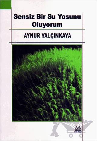 Sensiz Bir Su Yosunu Oluyorum