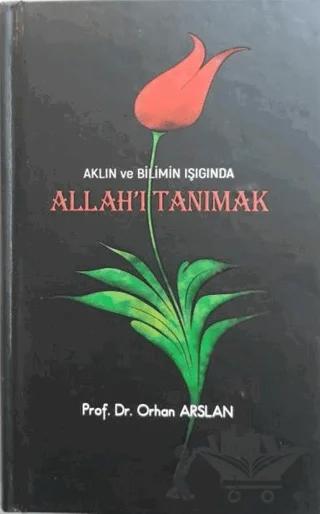 Aklın Ve Bilimin Işığında Allah’ı Tanımak