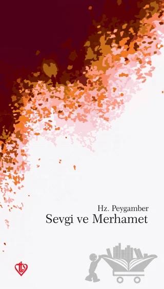 Hz. Peygamber'de Sevgi ve Merhamet
