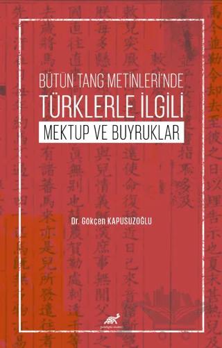 Bütün Tang Metinleri’nde Türklerle İlgili Mektup ve Buyruklar
