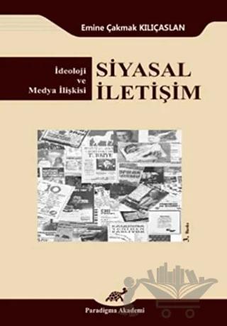 Siyasal İletişim – Emine Çakmak Kılıçaslan – Paradigma Akademi Yayınları kitap kapağı