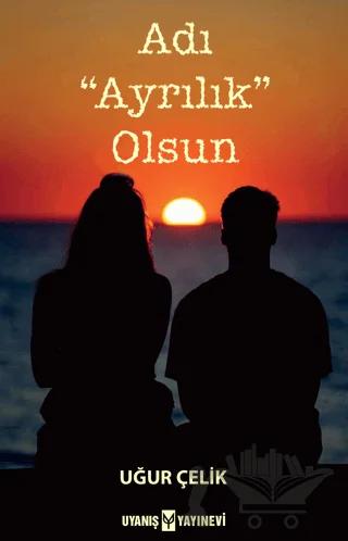 Adı “Ayrılık” Olsun