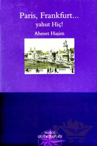 Paris, Frankfurt... Yahut Hiç! – Ahmet Haşim – Notos Kitap kitap kapağı