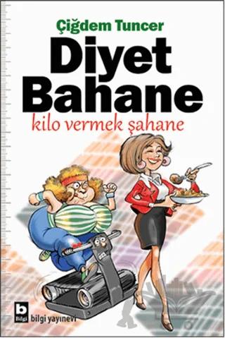 Diyet Bahane Kilo Vermek Şahane