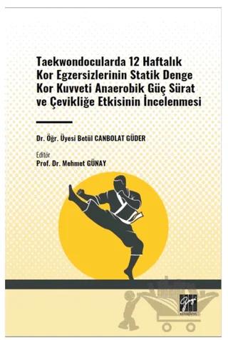Taekwondocularda 12 Haftalık Kor Egzersizlerinin Statik Denge Kor Kuvveti Anaerobik Güç Sürat ve Çevikliğe Etkisinin İncelenmesi