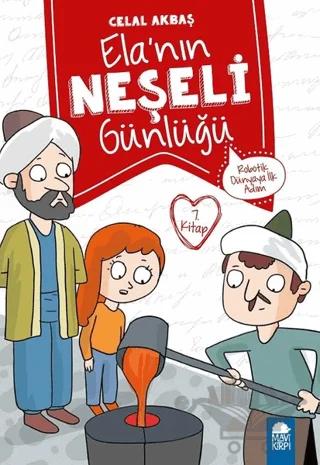 Robotik Dünyaya İlk Adım - Elanın Neşeli Günlüğü 7. Kitap