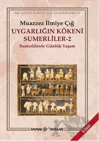 Uygarlığın Kökeni Sumerliler - 2