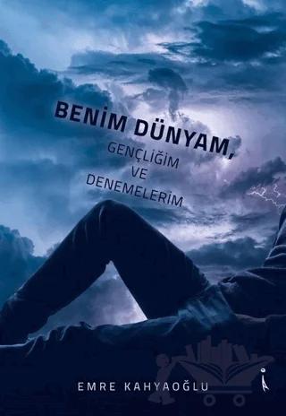Benim Dünyam, Gençliğim ve Denemelerim – Emre Kahyaoğlu – İkinci Adam Yayınları kitap kapağı