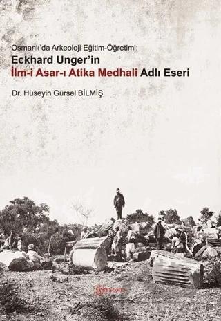 Osmanlı'da Arkeoloji Eğitim-Öğretimi: Eckhard Unger'in İlmi Asarı Atika Medhali Adlı Eseri