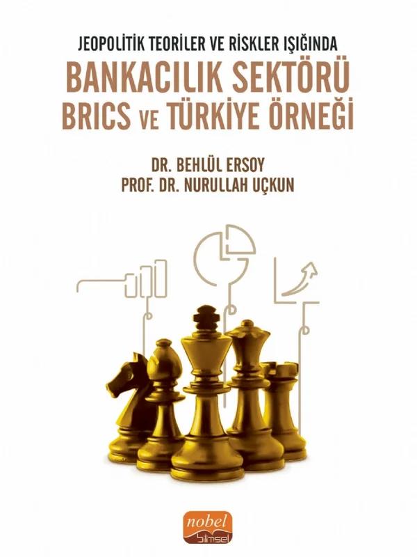 Jeopolitik Teoriler ve Riskler Işığında BANKACILIK SEKTÖRÜ BRICS ve TÜRKİYE ÖRNEĞİ