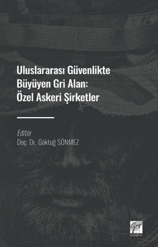 Uluslararası Güvenlikte Büyüyen Gri Alan: Özel Askeri Şirketler