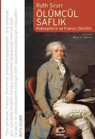 Ölümcül Saflık Robespierre ve Fransız Devrimi