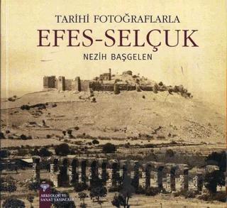 Tarihi Fotoğraflarıyla Efes - Selçuk