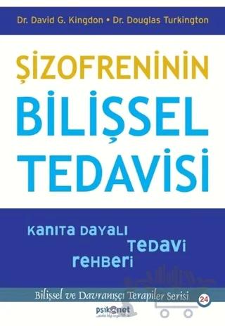 Şizofreninin Bilişsel Tedavisi - Kanıta Dayalı Tedavi Rehberi