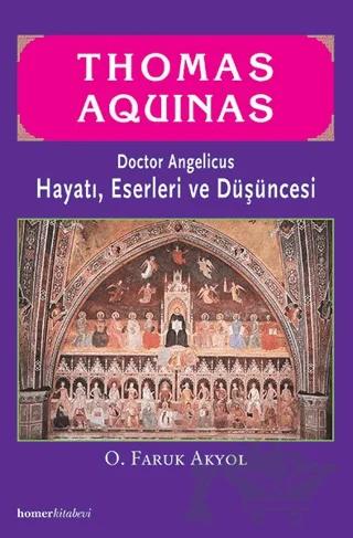 Thomas Aquinas - Doctor Angelicus -Hayatı, Eserleri ve Düşüncesi