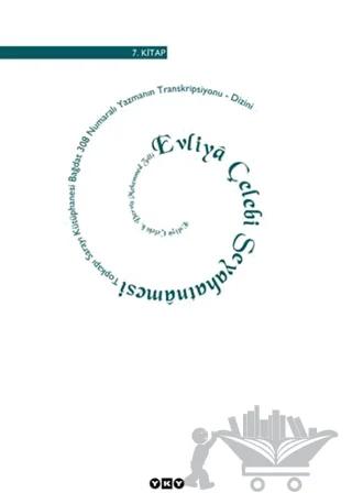 Evliya Çelebi Seyahatnamesi 7. Kitap Topkapı Sarayı Kütüphanesi Bağdat 308 Numaralı Yazmanın Transkripsiyonu - Dizini