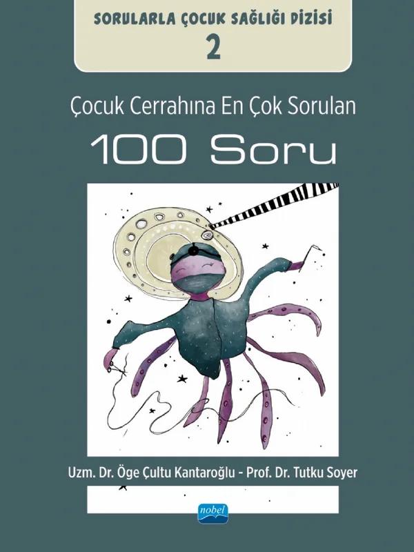 ÇOCUK CERRAHINA EN ÇOK SORULAN 100 SORU: Sorularla Çocuk Sağlığı Dizisi: 2