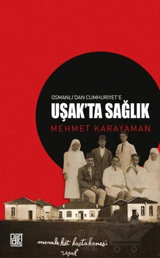 Osmanlı’dan Cumhuriyet’e Uşak’ta Sağlık