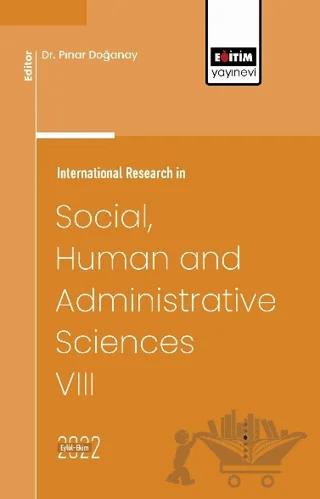 International Research in Social, Human and Administrative Sciences VIII