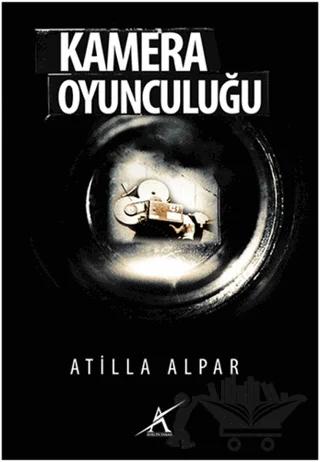 Kamera Oyunculuğu – Atilla Alpar – Avrupa Yakası Yayınları kitap kapağı