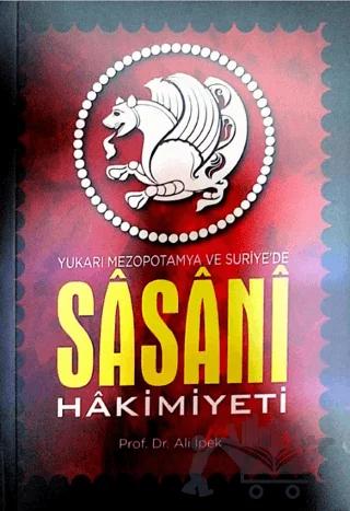 Yukarı Mezapotamya ve Suriye’de Sasani Hakimiyeti